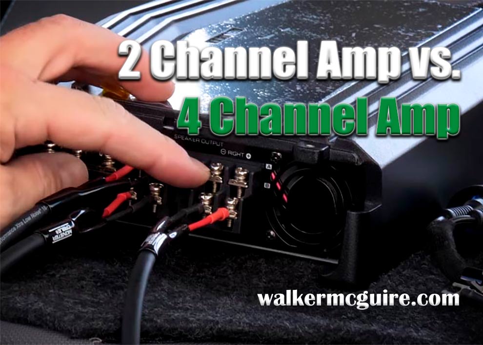 2 Channel Amp vs 4 Channel Amp