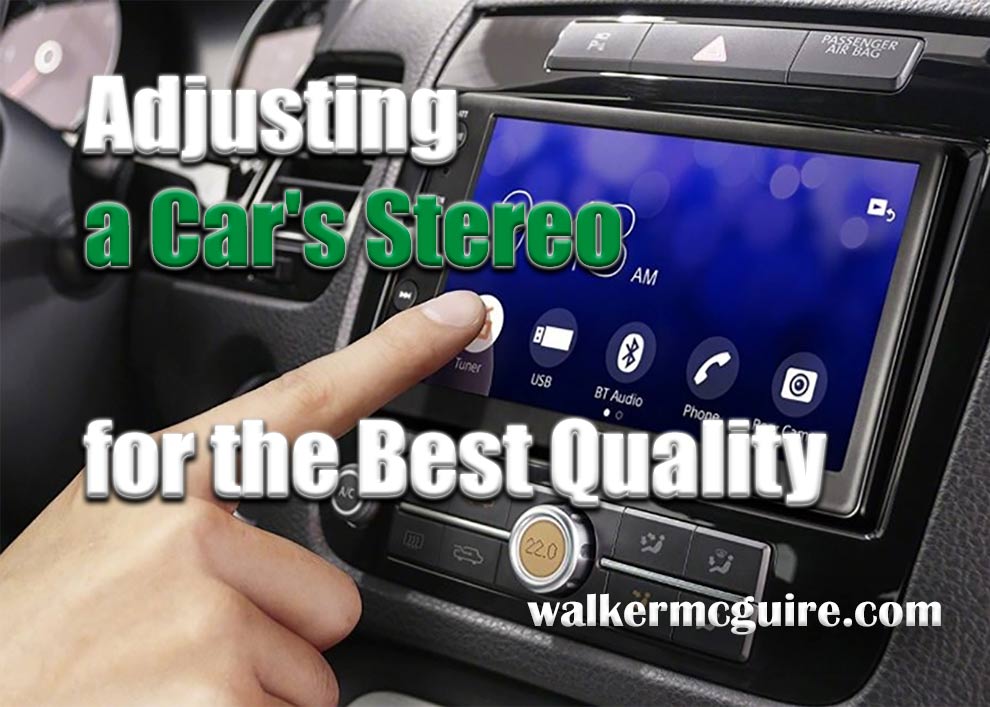 Ways To Adjust Your Car's Stereo For The Best Sound Quality