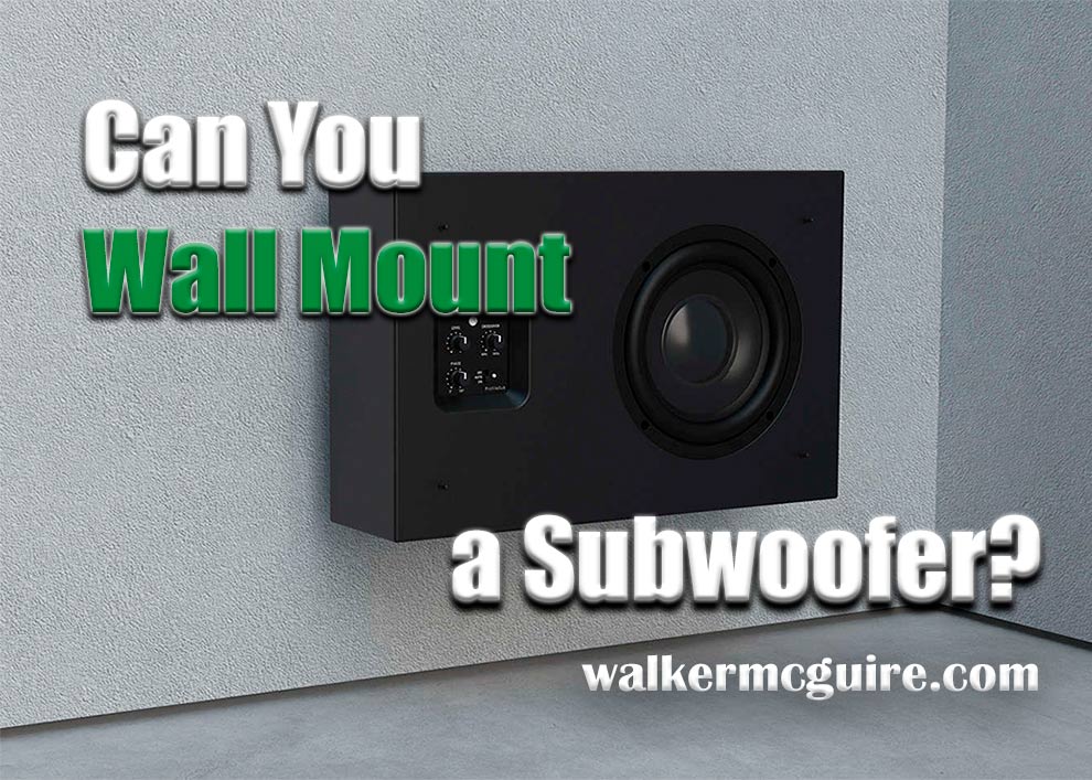 Can You Wall Mount a Subwoofer