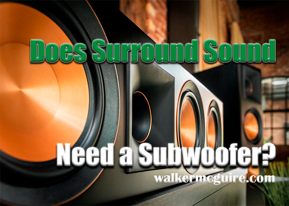 Does a Surround Sound Need a Subwoofer