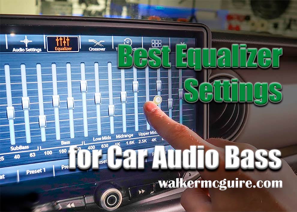 Best Equalizer Settings For Car Audio Bass, Mid and Treble