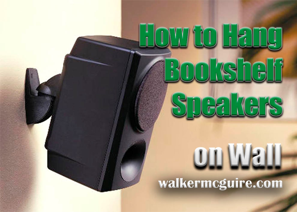 How to Hang Bookshelf Speakers On Wall