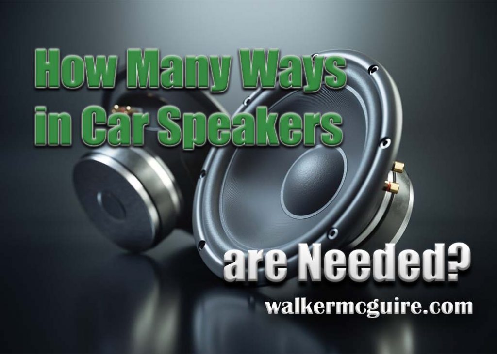 How Many Ways in Car Speakers are Needed